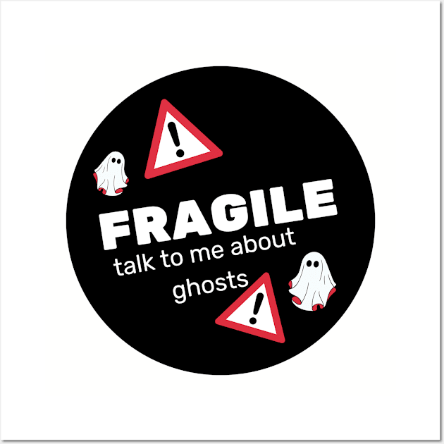 FRAGILE- talk to me about ghosts Wall Art by Paranormal Almanac